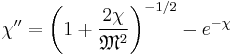 \chi'' = \left( 1 %2B \frac{2\chi}{\mathfrak{M}^2} \right)^{-1/2} - e^{-\chi}