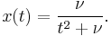 x(t) = \frac{\nu}{{t^2%2B\nu}}.