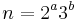 n=2^a3^b