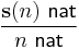 
\frac{\mathbf{s(}n\mathbf{)} \,\,\mathsf{nat}}{n \,\,\mathsf{nat}}
