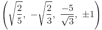 \left(\sqrt{\frac{2}{5}},\  -\sqrt{\frac{2}{3}},\   \frac{-5}{\sqrt{3}},\ \pm1\right)