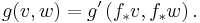 g(v, w) = g' \left( f_{*} v, f_{*} w \right). \, 