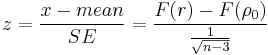 z = {x - mean \over SE} = {F(r) - F(\rho_0) \over {1 \over \sqrt{n - 3}}}