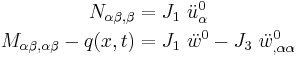 
   \begin{align}
     N_{\alpha\beta,\beta} & = J_1~\ddot{u}^0_\alpha \\
     M_{\alpha\beta,\alpha\beta} - q(x,t) & = J_1~\ddot{w}^0 - J_3~\ddot{w}^0_{,\alpha\alpha}
   \end{align}
