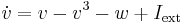 
\dot{v}=v-v^3 - w %2B I_{\rm ext} 
