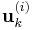  \mathbf{u}_k^{(i)} 