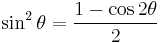 \sin^2\theta = \frac{1 - \cos 2\theta}{2}\!