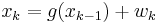 x_k = g(x_{k-1}) %2B w_k \,