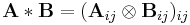  \mathbf{A} \ast \mathbf{B} = (\mathbf{A}_{ij}\otimes \mathbf{B}_{ij})_{ij}