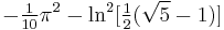 -\tfrac {1}{10} \pi^2 - \ln^2[\tfrac {1}{2} (\sqrt 5 - 1)] \,