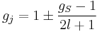  g_j = 1 \pm \frac{g_S-1}{2l%2B1} 