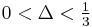 0<\Delta < \tfrac{1}{3}