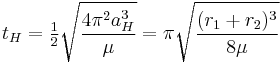  t_H 
= \begin{matrix}\frac12\end{matrix} \sqrt{\frac{4\pi^2 a^3_H}{\mu}}
= \pi \sqrt{\frac {(r_1 %2B r_2)^3}{8\mu}} 