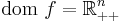  \mathrm{dom} \ f = \mathbb{R}_{%2B%2B}^n 