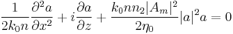 \frac{1}{2 k_0 n} \frac{\partial^2 a}{\partial x^2} %2B i \frac{\partial a}{\partial z} %2B \frac{k_0 n n_2 |A_m|^2}{2 \eta_0} |a|^2 a = 0