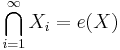  \bigcap_{i=1}^\infty X_i = e(X) 