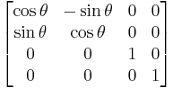 
\begin{bmatrix}
\cos{\theta} & -\sin{\theta} & 0 & 0 \\
\sin{\theta} & \cos{\theta} & 0 & 0 \\
0 & 0 & 1 & 0 \\
0 & 0 & 0 & 1 
\end{bmatrix}
