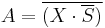 A = \overline{( X \cdot \overline{S})}