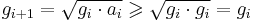 g_{i%2B1}=\sqrt{g_i\cdot a_i}\geqslant \sqrt{g_i\cdot g_i}=g_i