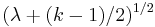 (\lambda %2B (k-1)/2)^{1/2}