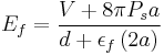 E_f = \frac{V %2B 8\pi P_s a}{d %2B \epsilon_f\left(2a\right)}