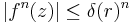 |f^n(z)|\le \delta(r)^n