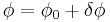 \phi=\phi_0%2B\delta\phi\,