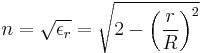 n=\sqrt{\epsilon_r}=\sqrt{2-\left ( \frac{r}{R}\right ) ^2}