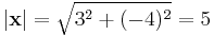 |\textbf{x}| = \sqrt{3^2 %2B (-4)^2} = 5