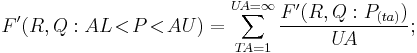 F'(R,Q:AL\!<\!P\!<\!AU)=\sum_{T\!A=1}^{U\!A=\infty}
\frac{F'(R,Q:P_{(ta)})}{U\!A};\,\!