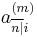 \,a_{\overline{n|}i}^{(m)}