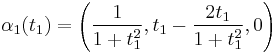 \alpha_1(t_1) = \left( \frac{1}{1%2Bt_1^2},t_1 - \frac{2t_1}{1%2Bt_1^2},0\right)