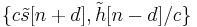 \{c\tilde{s}[n%2Bd],\tilde{h}[n-d]/c\}