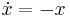 \dot{x} = -x