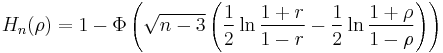 H_n(\rho) = 1 - \Phi\left(\sqrt{n-3} \left({1 \over 2}\ln{1%2Br \over 1-r} -{1 \over 2}\ln{{1%2B\rho}\over{1-\rho}} \right)\right)