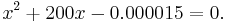 x^2 %2B 200 x - 0.000015 = 0.