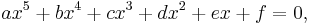 ax^5%2Bbx^4%2Bcx^3%2Bdx^2%2Bex%2Bf=0,\,