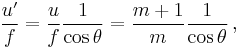 \frac {u'} {f} = \frac {u} {f} \frac {1} {\cos \theta}
                      = \frac {m %2B 1} {m} \frac {1} {\cos \theta} \,,