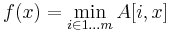 f(x) = \min_{i\in 1\ldots m} A[i,x]