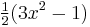 \begin{matrix}\frac12\end{matrix} (3x^2-1) \,