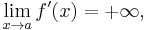 \lim_{x\to a} f'(x) = {%2B\infty}\text{,}