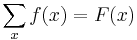 \sum_x f(x) = F(x) \,