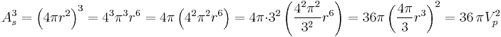 A_{s}^3 = \left(4 \pi r^2\right)^3 = 4^3 \pi^3 r^6 = 4 \pi \left(4^2 \pi^2 r^6\right) = 4 \pi \cdot 3^2 \left(\frac{4^2 \pi^2}{3^2} r^6\right) = 36 \pi \left(\frac{4 \pi}{3} r^3\right)^2 = 36\,\pi V_{p}^2
