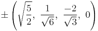 \pm\left(\sqrt{\frac{5}{2}},\ \frac{1}{\sqrt{6}},\  \frac{-2}{\sqrt{3}},\ 0\right)