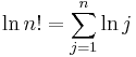 \ln n! = \sum_{j=1}^n \ln j