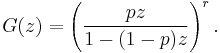 G(z) = \left(\frac{pz}{1 - (1-p)z}\right)^r.