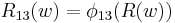 R_{13}(w) = \phi_{13}(R(w))