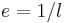 e=1/l