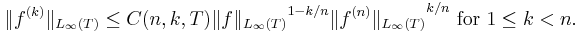  \|f^{(k)}\|_{L_\infty(T)} \le C(n, k, T)  {\|f\|_{L_\infty(T)}}^{1-k/n} {\|f^{(n)}\|_{L_\infty(T)}}^{k/n} \text{ for } 1\le k < n.