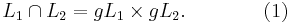  L_1 \cap L_2 = gL_1 \times gL_2. \qquad \qquad (1)